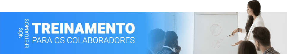 Nós efetuamos treinamento para os colaboradores